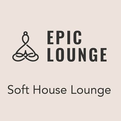 Epic Lounge - Soft House Lounge