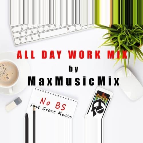 MaxMusicMix All Day Work Mix